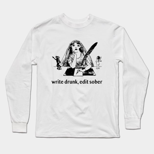 Write Drunk, Edit Sober Long Sleeve T-Shirt by radicalreads